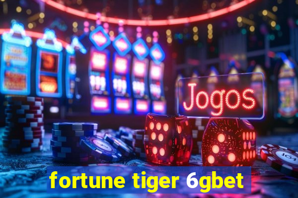 fortune tiger 6gbet